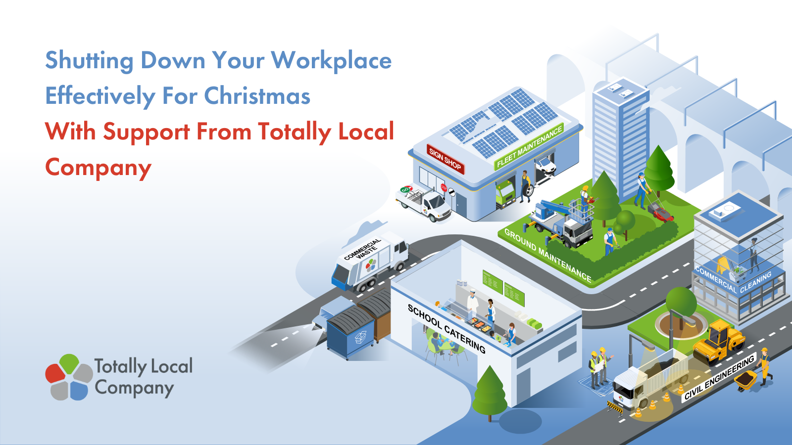 Shutting Down Your Workplace Effectively For Christmas – With Support From Totally Local Company