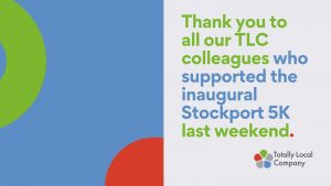 wording - Thank you to all our TLC colleagues who supported the inaugural Stockport 5K last weekend
